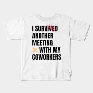 I Survived Another Meeting With My Coworkers Kids T-Shirt